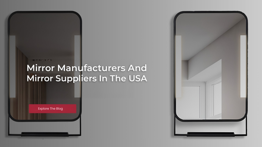 Top 15 Mirror Manufacturers And Mirror Suppliers In The USA