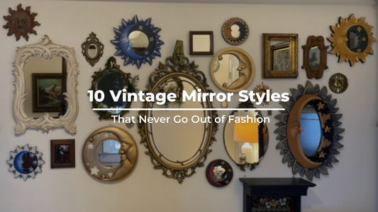 10 Vintage Mirror Styles That Never Go Out of Fashion